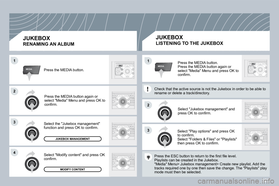 PEUGEOT 3008 DAG 2009  Owners Manual 223
33
 2 2
MEDIA
 2 2
33
 4 4
11
MEDIA11 Press the MEDIA button.    P r e s s   t h e   M E D I A   b u t t o n   a g a i n   o r  select "Media" Menu and press OK to  c o n ﬁ   r m .  
   S e l e 