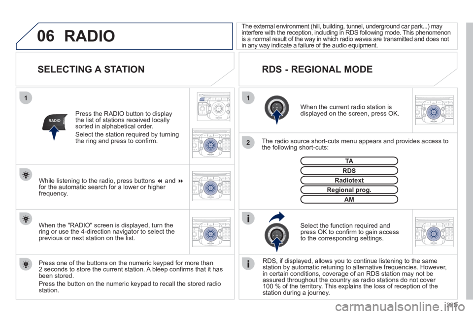 PEUGEOT 3008 HYBRID 4 2011  Owners Manual 225
06
11
2
NAV ESC TRAFFICRADIOMEDIA
2ABC3DEF5JKL4GHI6MNO8TUV7PQRS9WXYZ0*#
1RADIO MEDIANAV ESC TRAFFIC
SETUPADDR
BOOK
RADIO
2ABC3DEF5JKL4GHI6MNO8TUV7PQRS9WXYZ0*#
1RADIO MEDIANAV ESC TRAFFIC
SETUPADDR
