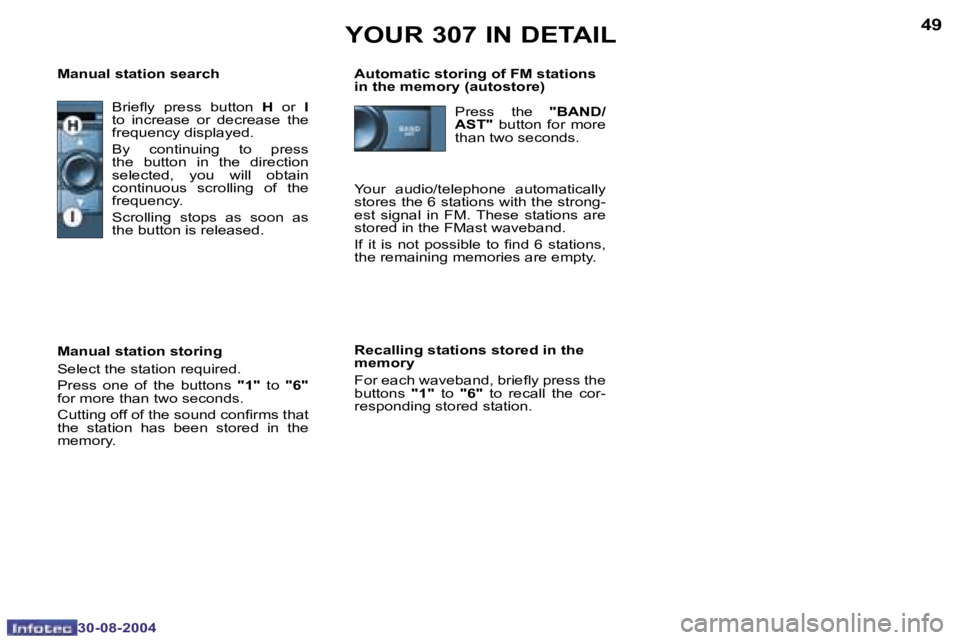 PEUGEOT 307 2004  Owners Manual �4�8
�3�0�-�0�8�-�2�0�0�4
�4�9
�3�0�-�0�8�-�2�0�0�4
�B�r�i�e�l�y�  �p�r�e�s�s�  �b�u�t�t�o�n� �H�  �o�r �  �I� 
�t�o�  �i�n�c�r�e�a�s�e�  �o�r�  �d�e�c�r�e�a�s�e�  �t�h�e�  
�f�r�e�q�u�e�n�c�y� �d�i�s