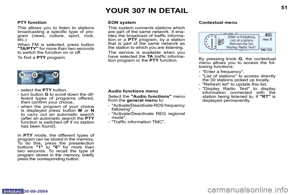 PEUGEOT 307 2004  Owners Manual �5�0
�3�0�-�0�8�-�2�0�0�4
�5�1
�3�0�-�0�8�-�2�0�0�4
�Y�O�U�R� �3�0�7� �I�N� �D�E�T�A�I�L
�P�T�Y� �f�u�n�c�t�i�o�n 
�T�h�i�s�  �a�l�l�o�w�s�  �y�o�u�  �t�o�  �l�i�s�t�e�n�  �t�o�  �s�t�a�t�i�o�n�s�  
�