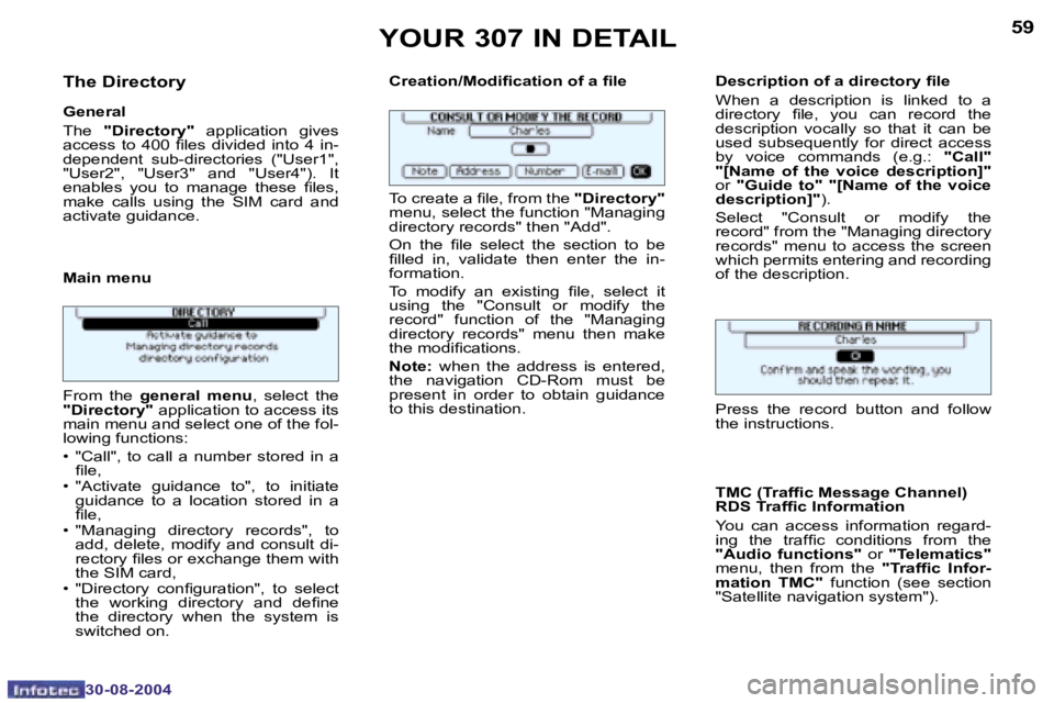 PEUGEOT 307 2004  Owners Manual �5�8
�3�0�-�0�8�-�2�0�0�4
�5�9
�3�0�-�0�8�-�2�0�0�4
�T�h�e� �D�i�r�e�c�t�o�r�y
�G�e�n�e�r�a�l 
�T�h�e� �"�D�i�r�e�c�t�o�r�y�" �  �a�p�p�l�i�c�a�t�i�o�n�  �g�i�v�e�s� 
�a�c�c�e�s�s�  �t�o�  �4�