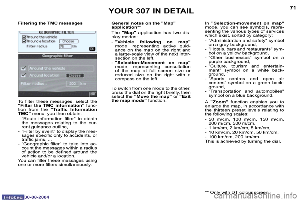 PEUGEOT 307 2004  Owners Manual �7�0
�3�0�-�0�8�-�2�0�0�4
�7�1
�3�0�-�0�8�-�2�0�0�4
�Y�O�U�R� �3�0�7� �I�N� �D�E�T�A�I�L
�F�i�l�t�e�r�i�n�g� �t�h�e� �T�M�C� �m�e�s�s�a�g�e�s 
�T�o�  �i�l�t�e�r�  �t�h�e�s�e�  �m�e�s�s�a�g�e�s�,�  �s�