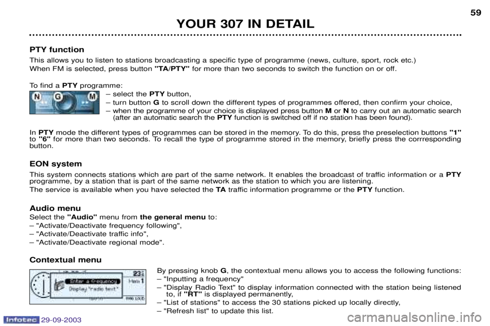PEUGEOT 307 2003  Owners Manual 
YOUR 307 IN DETAIL59
PTY function  
+


"
	



#	 "#	 #		
2	2
#2	 
?
	=8

			2#	

 "TA
