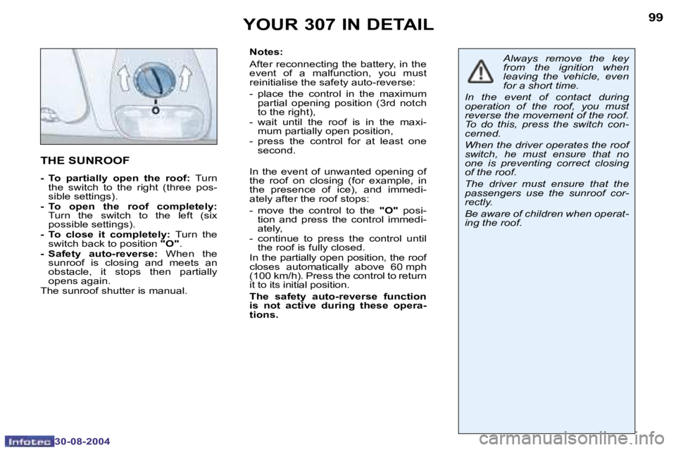 PEUGEOT 307 BREAK DAG 2004  Owners Manual �9�8
�3�0�-�0�8�-�2�0�0�4
�9�9
�3�0�-�0�8�-�2�0�0�4
�Y�O�U�R� �3�0�7� �I�N� �D�E�T�A�I�L
�N�o�t�e�s�: 
�A�f�t�e�r� �r�e�c�o�n�n�e�c�t�i�n�g� �t�h�e� �b�a�t�t�e�r�y�,� �i�n� �t�h�e�  
�e�v�e�n�t�  �o�f