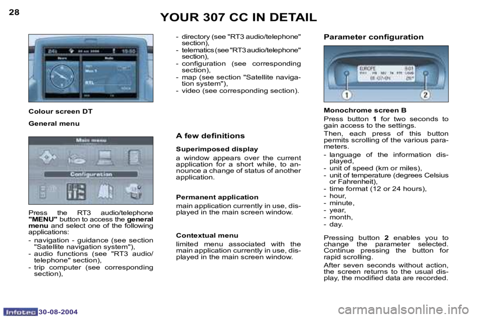 PEUGEOT 307 CC 2004  Owners Manual �2�8
�3�0�-�0�8�-�2�0�0�4
�2�9
�3�0�-�0�8�-�2�0�0�4
�Y�O�U�R� �3�0�7� �C�C� �I�N� �D�E�T�A�I�L
�P�r�e�s�s�  �t�h�e�  �R�T�3�  �a�u�d�i�o�/�t�e�l�e�p�h�o�n�e� �"�M�E�N�U�"� �b�u�t�t�o�n� �t�o� 
