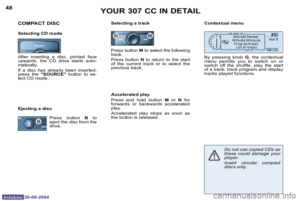 PEUGEOT 307 CC 2004  Owners Manual �4�8
�3�0�-�0�8�-�2�0�0�4
�4�9
�3�0�-�0�8�-�2�0�0�4
�Y�O�U�R� �3�0�7� �C�C� �I�N� �D�E�T�A�I�L
�E�j�e�c�t�i�n�g� �a� �d�i�s�c�S�e�l�e�c�t�i�n�g� �a� �t�r�a�c�k
�B�y�  �p�r�e�s�s�i�n�g�  �k�n�o�b� �G�,