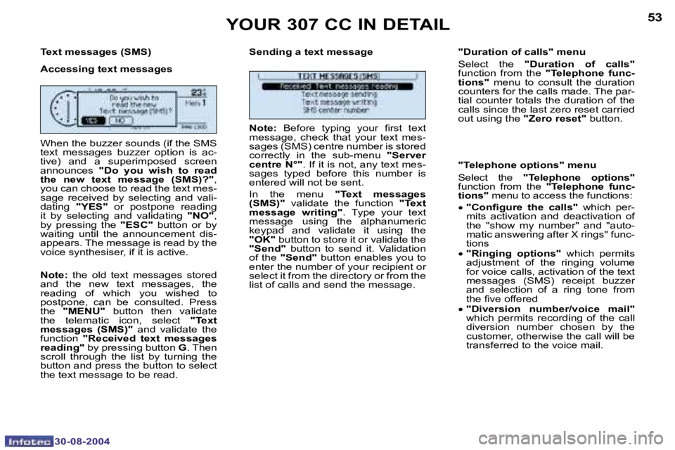 PEUGEOT 307 CC 2004  Owners Manual �5�2
�3�0�-�0�8�-�2�0�0�4
�5�3
�3�0�-�0�8�-�2�0�0�4
�T�e�x�t� �m�e�s�s�a�g�e�s� �(�S�M�S�) 
�A�c�c�e�s�s�i�n�g� �t�e�x�t� �m�e�s�s�a�g�e�s�S�e�n�d�i�n�g� �a� �t�e�x�t� �m�e�s�s�a�g�e �"�D�u�r�a�t�