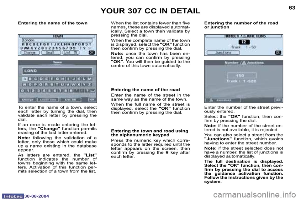 PEUGEOT 307 CC 2004  Owners Manual �6�2
�3�0�-�0�8�-�2�0�0�4
�6�3
�3�0�-�0�8�-�2�0�0�4
�E�n�t�e�r�i�n�g� �t�h�e� �n�a�m�e� �o�f� �t�h�e� �t�o�w�n 
�T�o�  �e�n�t�e�r�  �t�h�e�  �n�a�m�e�  �o�f�  �a�  �t�o�w�n�,�  �s�e�l�e�c�t�  
�e�a�c�