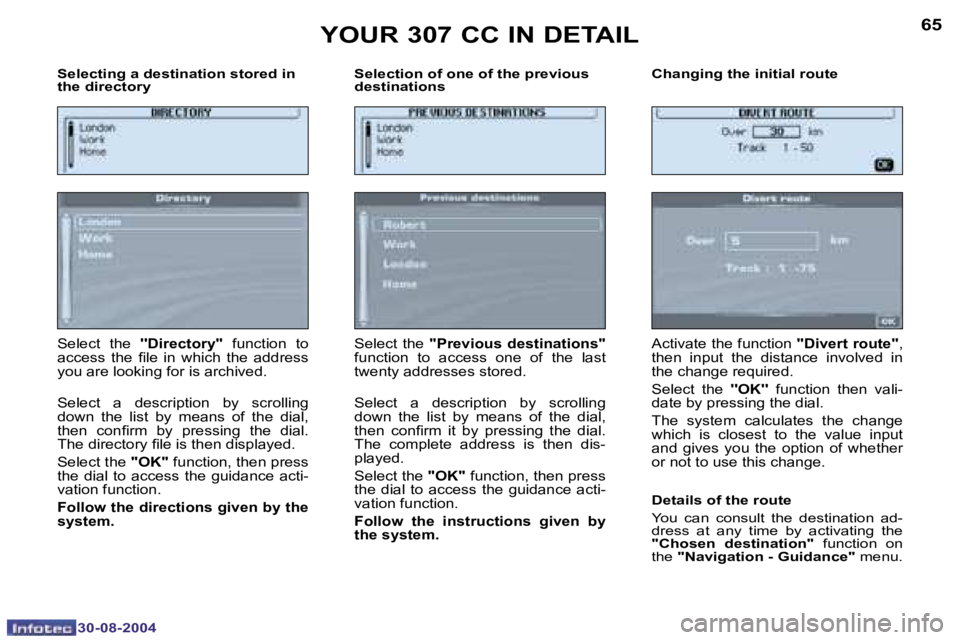 PEUGEOT 307 CC 2004  Owners Manual �6�4
�3�0�-�0�8�-�2�0�0�4
�6�5
�3�0�-�0�8�-�2�0�0�4
�S�e�l�e�c�t�i�n�g� �a� �d�e�s�t�i�n�a�t�i�o�n� �s�t�o�r�e�d� �i�n�  
�t�h�e� �d�i�r�e�c�t�o�r�y�  �S�e�l�e�c�t�i�o�n� �o�f� �o�n�e� �o�f� �t�h�e� �