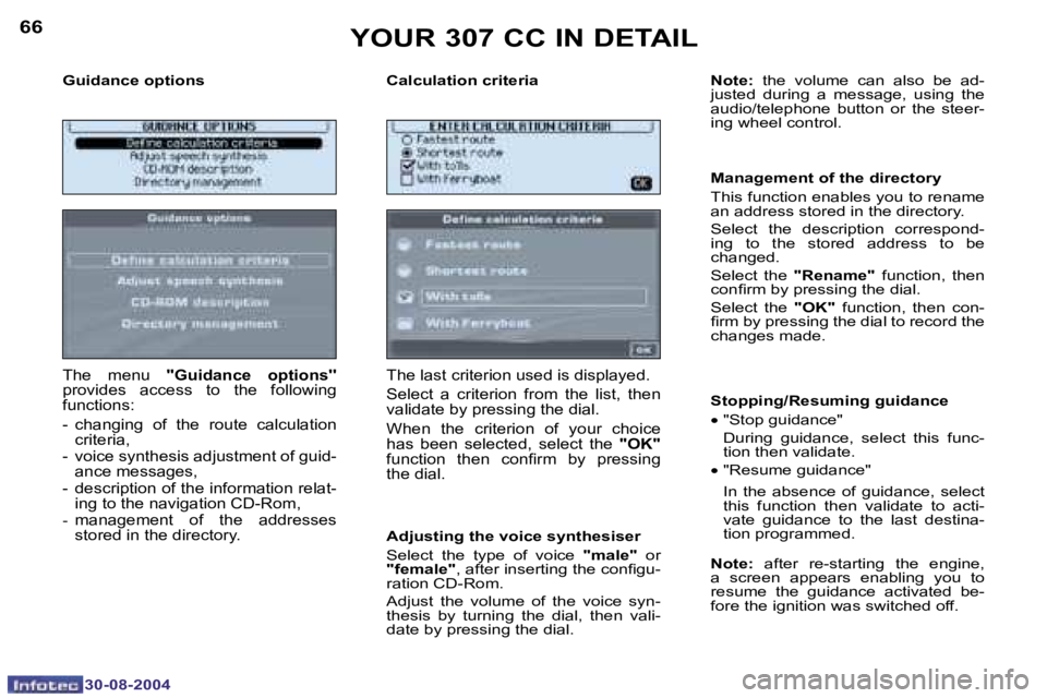 PEUGEOT 307 CC 2004  Owners Manual �6�6
�3�0�-�0�8�-�2�0�0�4
�6�7
�3�0�-�0�8�-�2�0�0�4
�G�u�i�d�a�n�c�e� �o�p�t�i�o�n�s �C�a�l�c�u�l�a�t�i�o�n� �c�r�i�t�e�r�i�a
�T�h�e�  �m�e�n�u�  �'�'�G�u�i�d�a�n�c�e�  �o�p�t�i�o�n�s�'�&#