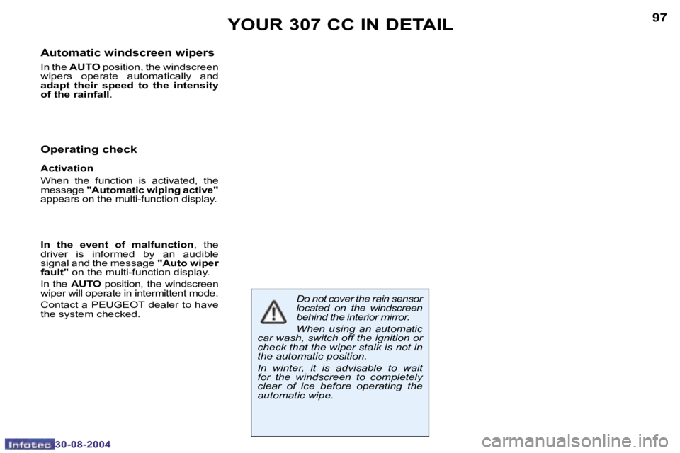 PEUGEOT 307 CC DAG 2004  Owners Manual �9�6
�3�0�-�0�8�-�2�0�0�4
�9�7
�3�0�-�0�8�-�2�0�0�4
�Y�O�U�R� �3�0�7� �C�C� �I�N� �D�E�T�A�I�L
�A�u�t�o�m�a�t�i�c� �w�i�n�d�s�c�r�e�e�n� �w�i�p�e�r�s
� 
�I�n� �t�h�e� �A�U�T�O� �p�o�s�i�t�i�o�n�,� �t�