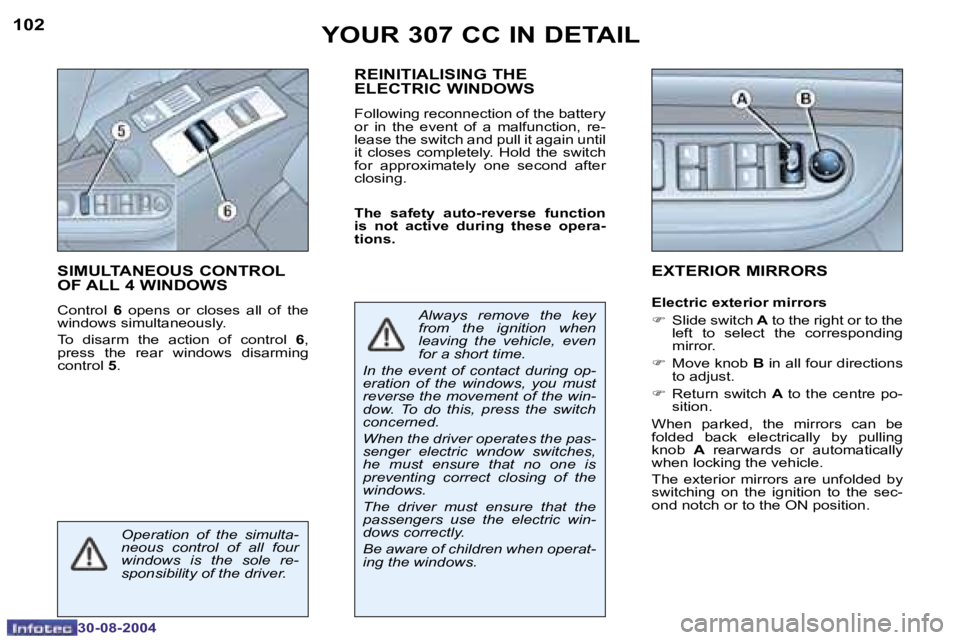 PEUGEOT 307 CC DAG 2004  Owners Manual �1�0�2
�3�0�-�0�8�-�2�0�0�4
�1�0�3
�3�0�-�0�8�-�2�0�0�4
�Y�O�U�R� �3�0�7� �C�C� �I�N� �D�E�T�A�I�L
�S�I�M�U�L�T�A�N�E�O�U�S� �C�O�N�T�R�O�L�  
�O�F� �A�L�L� �4� �W�I�N�D�O�W�S
�C�o�n�t�r�o�l� �6� �o�p