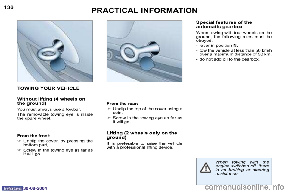 PEUGEOT 307 CC DAG 2004  Owners Manual �1�3�6
�3�0�-�0�8�-�2�0�0�4
�1�3�7
�3�0�-�0�8�-�2�0�0�4
�P�R�A�C�T�I�C�A�L� �I�N�F�O�R�M�A�T�I�O�N
�F�r�o�m� �t�h�e� �f�r�o�n�t�: 
�F� �U�n�c�l�i�p�  �t�h�e�  �c�o�v�e�r�,�  �b�y�  �p�r�e�s�s�i�n�g�  