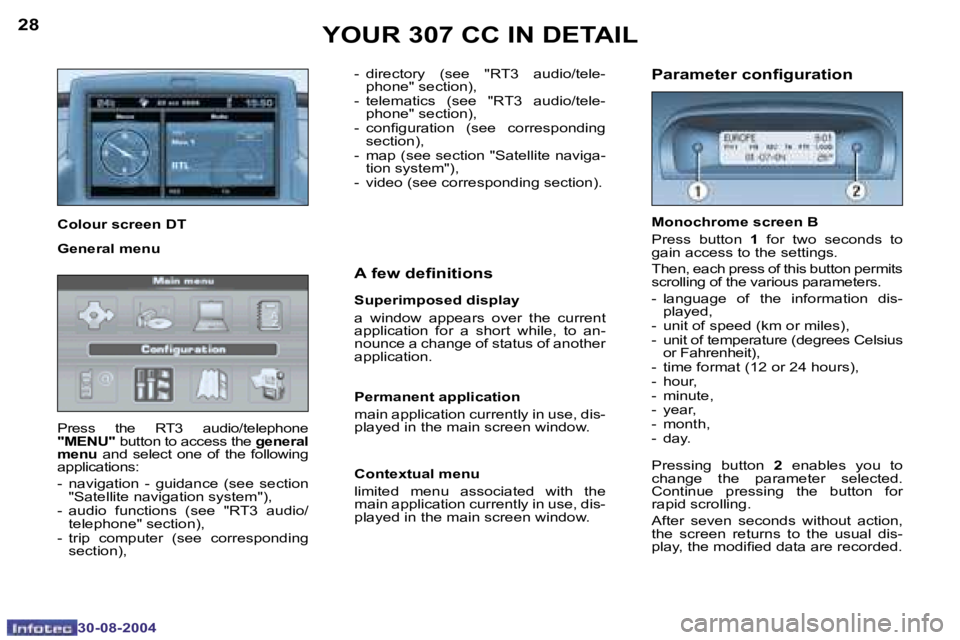 PEUGEOT 307 CC DAG 2004  Owners Manual �2�8
�3�0�-�0�8�-�2�0�0�4
�2�9
�3�0�-�0�8�-�2�0�0�4
�Y�O�U�R� �3�0�7� �C�C� �I�N� �D�E�T�A�I�L
�P�r�e�s�s�  �t�h�e�  �R�T�3�  �a�u�d�i�o�/�t�e�l�e�p�h�o�n�e� �"�M�E�N�U�"� �b�u�t�t�o�n� �t�o� 