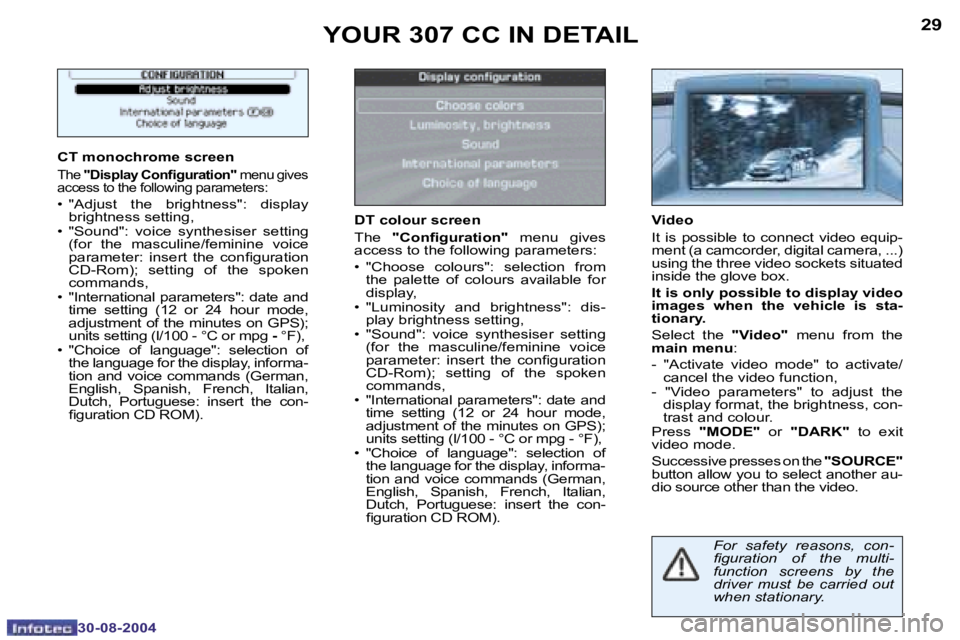 PEUGEOT 307 CC DAG 2004  Owners Manual �2�8
�3�0�-�0�8�-�2�0�0�4
�2�9
�3�0�-�0�8�-�2�0�0�4
�Y�O�U�R� �3�0�7� �C�C� �I�N� �D�E�T�A�I�L
�C�T� �m�o�n�o�c�h�r�o�m�e� �s�c�r�e�e�n
�T�h�e� �"�D�i�s�p�l�a�y� �C�o�n�i�g�u�r�a�t�i�o�n�"� �m