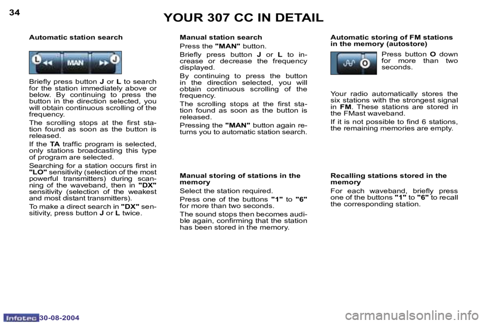 PEUGEOT 307 CC DAG 2004  Owners Manual �3�4
�3�0�-�0�8�-�2�0�0�4
�3�5
�3�0�-�0�8�-�2�0�0�4
�Y�O�U�R� �3�0�7� �C�C� �I�N� �D�E�T�A�I�L
�M�a�n�u�a�l� �s�t�a�t�i�o�n� �s�e�a�r�c�h
�P�r�e�s�s� �t�h�e� �"�M�A�N�"� �b�u�t�t�o�n�.
�B�r�i�
