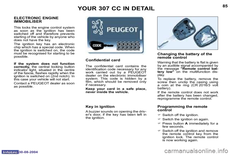 PEUGEOT 307 CC DAG 2004  Owners Manual �8�4
�3�0�-�0�8�-�2�0�0�4
�8�5
�3�0�-�0�8�-�2�0�0�4
�Y�O�U�R� �3�0�7� �C�C� �I�N� �D�E�T�A�I�L
�E�L�E�C�T�R�O�N�I�C� �E�N�G�I�N�E�  
�I�M�M�O�B�I�L�I�S�E�R
�T�h�i�s� �l�o�c�k�s� �t�h�e� �e�n�g�i�n�e� 