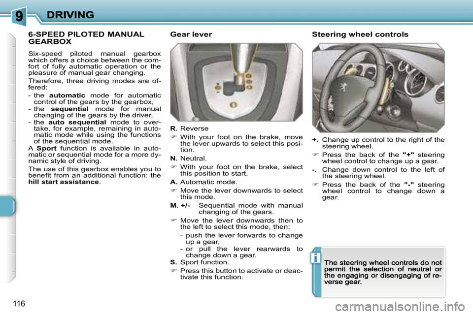 PEUGEOT 308 2007  Owners Manual �i
�1�1�6
�6�-�S�P�E�E�D� �P�I�L�O�T�E�D� �M�A�N�U�A�L�  
�G�E�A�R�B�O�X
�S�i�x�-�s�p�e�e�d�  �p�i�l�o�t�e�d�  �m�a�n�u�a�l�  �g�e�a�r�b�o�x� �w�h�i�c�h� �o�f�f�e�r�s� �a� �c�h�o�i�c�e� �b�e�t�w�e�e�n