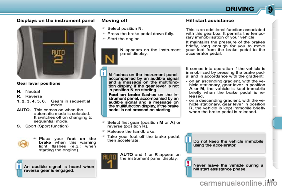 PEUGEOT 308 2007  Owners Manual �i
�i
�!�i
�1�1�7
�D�i�s�p�l�a�y�s� �o�n� �t�h�e� �i�n�s�t�r�u�m�e�n�t� �p�a�n�e�l
�G�e�a�r� �l�e�v�e�r� �p�o�s�i�t�i�o�n�s
�M�o�v�i�n�g� �o�f�f
�N�.� �N�e�u�t�r�a�l
�R�.� �R�e�v�e�r�s�e
�1�,� �2�,� �