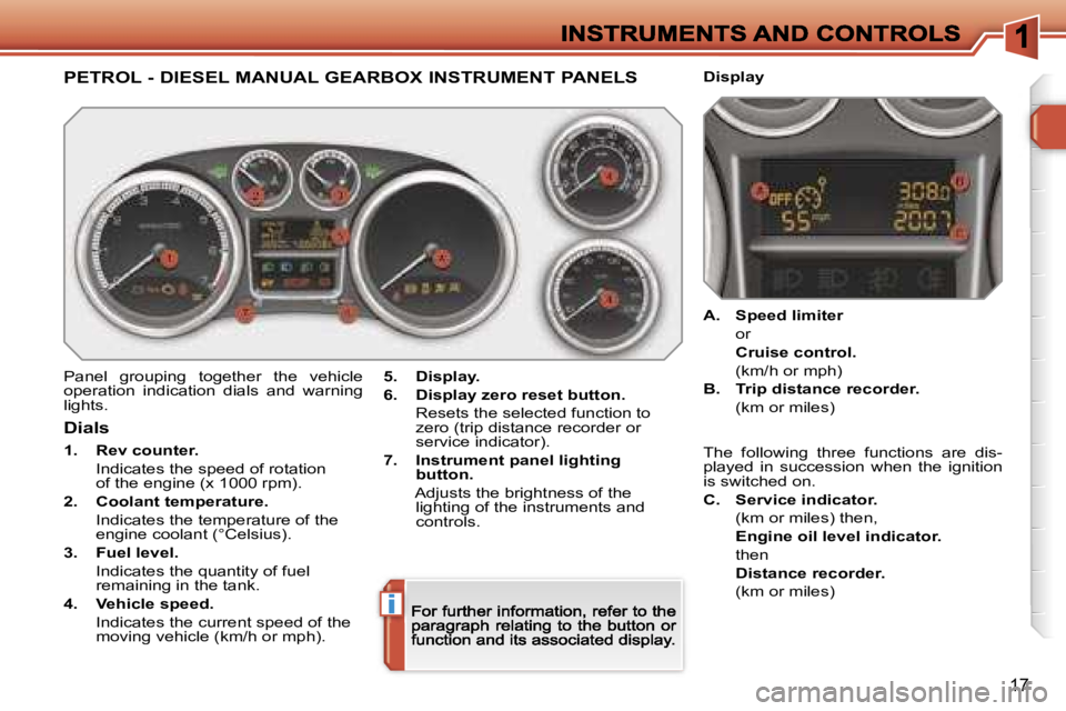 PEUGEOT 308 2007  Owners Manual �i
�1�7
�P�E�T�R�O�L� �-� �D�I�E�S�E�L� �M�A�N�U�A�L� �G�E�A�R�B�O�X� �I�N�S�T�R�U�M�E�N�T� �P�A�N�E�L�S
�P�a�n�e�l�  �g�r�o�u�p�i�n�g�  �t�o�g�e�t�h�e�r�  �t�h�e�  �v�e�h�i�c�l�e� �o�p�e�r�a�t�i�o�n�