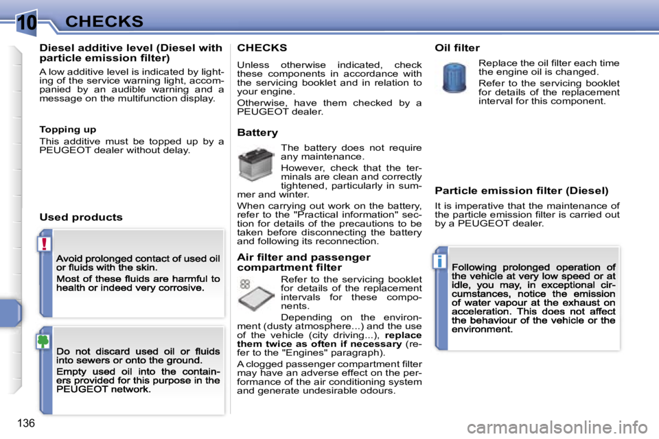 PEUGEOT 308 2007  Owners Manual �1�0
�!
�i
�1�3�6
�C�H�E�C�K�S
�D�i�e�s�e�l� �a�d�d�i�t�i�v�e� �l�e�v�e�l� �(�D�i�e�s�e�l� �w�i�t�h� �p�a�r�t�i�c�l�e� �e�m�i�s�s�i�o�n� �ﬁ�l�t�e�r�)
�A� �l�o�w� �a�d�d�i�t�i�v�e� �l�e�v�e�l� �i�s� 