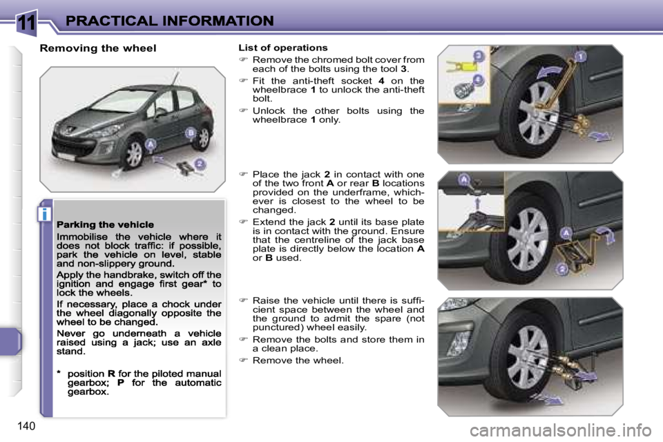 PEUGEOT 308 2007  Owners Manual �1�1
�i
�1�4�0
�R�e�m�o�v�i�n�g� �t�h�e� �w�h�e�e�l�L�i�s�t� �o�f� �o�p�e�r�a�t�i�o�n�s
��  �R�e�m�o�v�e� �t�h�e� �c�h�r�o�m�e�d� �b�o�l�t� �c�o�v�e�r� �f�r�o�m� �e�a�c�h� �o�f� �t�h�e� �b�o�l�t�s�