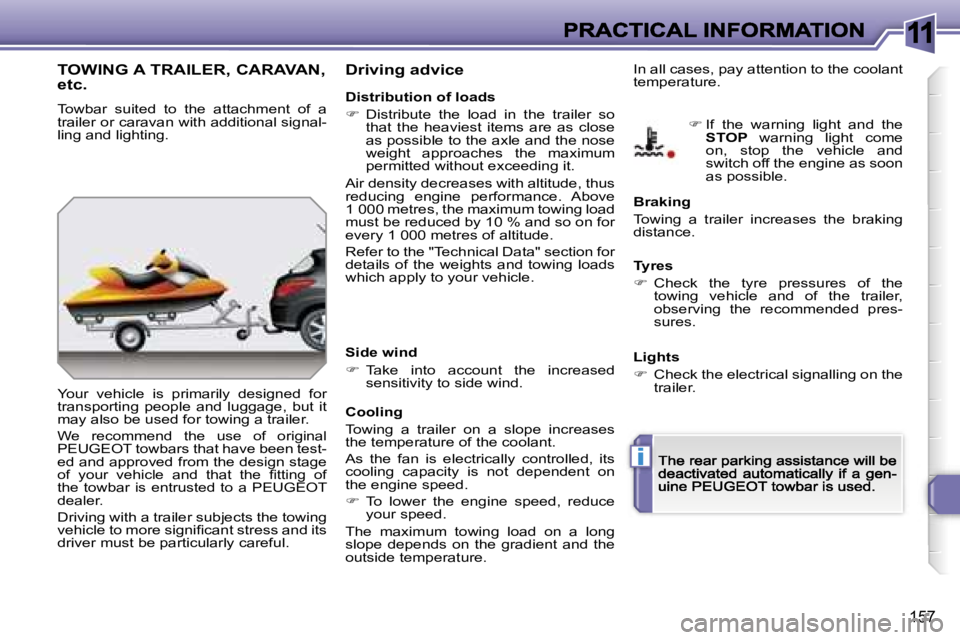 PEUGEOT 308 2007  Owners Manual �1�1
�i
�1�5�7
�T�O�W�I�N�G� �A� �T�R�A�I�L�E�R�,� �C�A�R�A�V�A�N�,�  
�e�t�c�.
�T�o�w�b�a�r�  �s�u�i�t�e�d�  �t�o�  �t�h�e�  �a�t�t�a�c�h�m�e�n�t�  �o�f�  �a� �t�r�a�i�l�e�r� �o�r� �c�a�r�a�v�a�n� �w