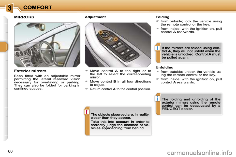 PEUGEOT 308 2007  Owners Manual �!
�i
�i
�6�0
�M�I�R�R�O�R�S
�E�x�t�e�r�i�o�r� �m�i�r�r�o�r�s
�E�a�c�h�  �ﬁ�t�t�e�d�  �w�i�t�h�  �a�n�  �a�d�j�u�s�t�a�b�l�e�  �m�i�r�r�o�r� �p�e�r�m�i�t�t�i�n�g�  �t�h�e�  �l�a�t�e�r�a�l�  �r�e�a�r
