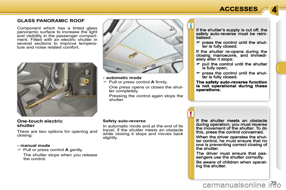 PEUGEOT 308 2007  Owners Manual �!
�i
�7�5
�G�L�A�S�S� �P�A�N�O�R�A�M�I�C� �R�O�O�F
�C�o�m�p�o�n�e�n�t�  �w�h�i�c�h�  �h�a�s�  �a�  �t�i�n�t�e�d�  �g�l�a�s�s� �p�a�n�o�r�a�m�i�c�  �s�u�r�f�a�c�e� �t�o� �i�n�c�r�e�a�s�e�  �t�h�e� �l�