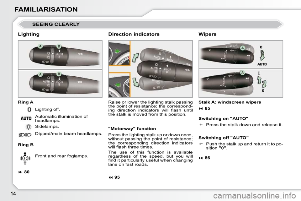 PEUGEOT 308 CC 2010  Owners Manual FAMILIARISATION
 SEEING CLEARLY 
  Lighting  
  Ring A  
  Ring B � �R�a�i�s�e� �o�r� �l�o�w�e�r� �t�h�e� �l�i�g�h�t�i�n�g� �s�t�a�l�k� �p�a�s�s�i�n�g�  
�t�h�e� �p�o�i�n�t� �o�f� �r�e�s�i�s�t�a�n�c�e