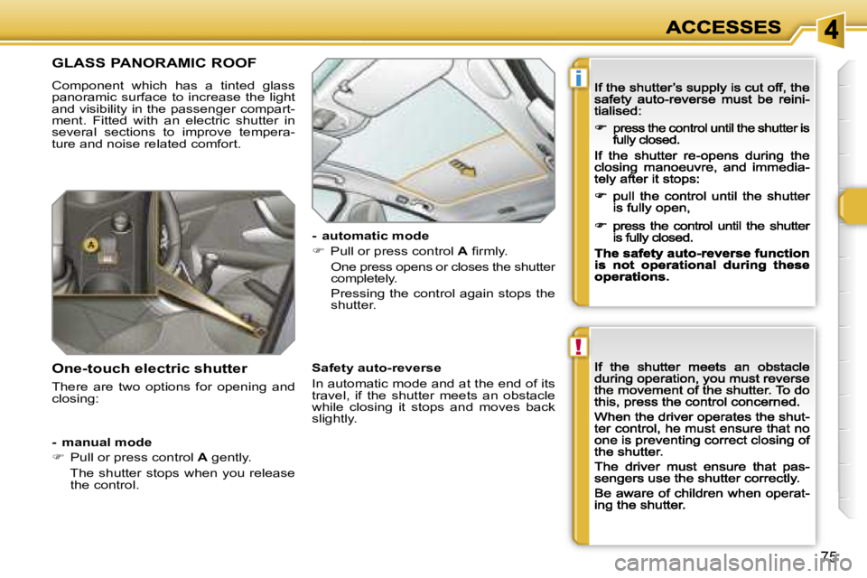 PEUGEOT 308 DAG 2007  Owners Manual �!
�i
�7�5
�G�L�A�S�S� �P�A�N�O�R�A�M�I�C� �R�O�O�F
�C�o�m�p�o�n�e�n�t�  �w�h�i�c�h�  �h�a�s�  �a�  �t�i�n�t�e�d�  �g�l�a�s�s� �p�a�n�o�r�a�m�i�c�  �s�u�r�f�a�c�e� �t�o� �i�n�c�r�e�a�s�e�  �t�h�e� �l�