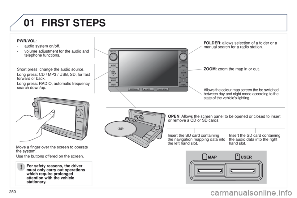 PEUGEOT 4008 2015 Owners Manual 01
250
4008_en_Chap10b_Mitsu6_ed01-2014
PWR/VOL:
-
audio system on/of
f.
-
volume adjustment for the audio and
telephone functions.
Short press: change the audio source.
Long press: CD / MP3 /
PEUGEOT 4008 2015 Owners Manual 01
250
4008_en_Chap10b_Mitsu6_ed01-2014
PWR/VOL:
-
audio system on/of
f.
-
volume adjustment for the audio and
telephone functions.
Short press: change the audio source.
Long press: CD / MP3 /