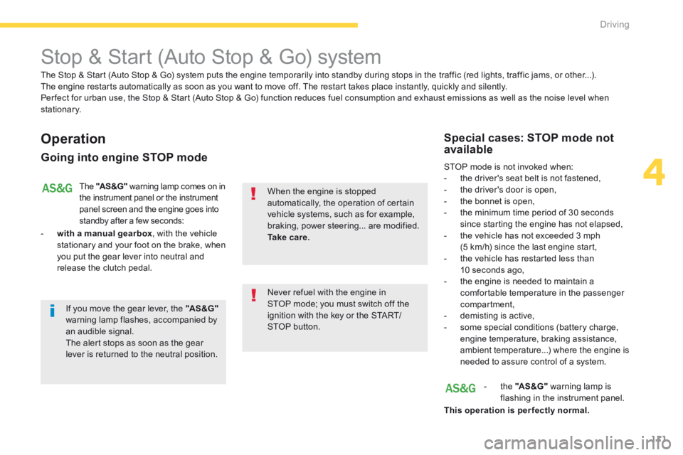 PEUGEOT 4008 2015 Owners Manual 111
4
Driving
4008-add_en_Chap04_conduite_ed01-2015
Stop & Start (Auto Stop & Go) system
Operation
Going into engine STOP mode
The "AS &G" warning lamp comes on in the instrument p PEUGEOT 4008 2015 Owners Manual 111
4
Driving
4008-add_en_Chap04_conduite_ed01-2015
Stop & Start (Auto Stop & Go) system
Operation
Going into engine STOP mode
The "AS &G" warning lamp comes on in the instrument p