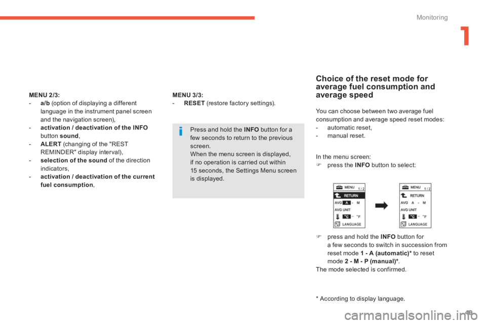 PEUGEOT 4008 2014 Owners Manual 1
49
Monitoring
MENU
2/3:
- a/b
(option of displaying a different
language in the instrument panel screen
and the navigation screen),
- activation / deactivation of the IN PEUGEOT 4008 2014 Owners Manual 1
49
Monitoring
MENU
2/3:
- a/b
(option of displaying a different
language in the instrument panel screen
and the navigation screen),
- activation / deactivation of the IN