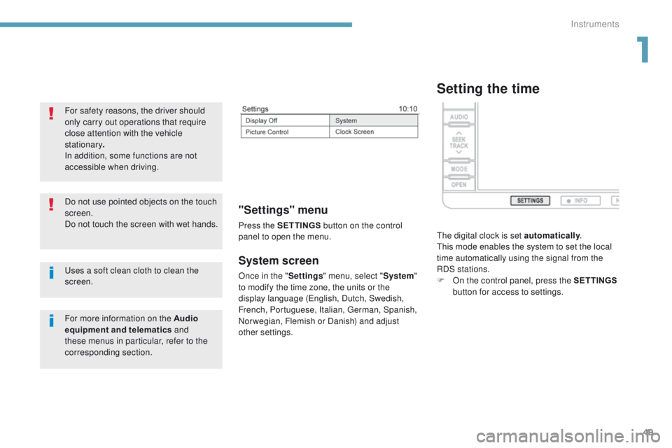 PEUGEOT 4008 2017 Owners Manual 49
4008_en_Chap01_Instruments-de-bord_ed01-2016
System screen
Once in the "Settings" menu, select " System"
to modify the time zone, the units or the
display language (
en
glish, Du PEUGEOT 4008 2017 Owners Manual 49
4008_en_Chap01_Instruments-de-bord_ed01-2016
System screen
Once in the "Settings" menu, select " System"
to modify the time zone, the units or the
display language (
en
glish, Du