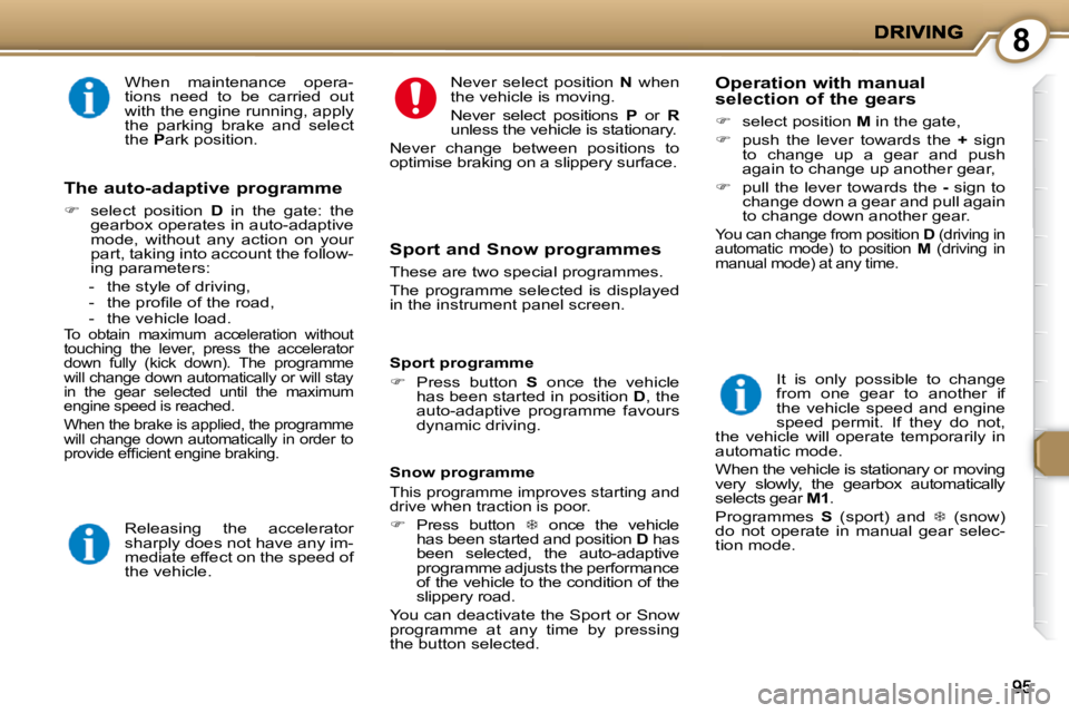PEUGEOT 407 C 2010  Owners Manual 8
� �W�h�e�n�  �m�a�i�n�t�e�n�a�n�c�e�  �o�p�e�r�a�- 
�t�i�o�n�s�  �n�e�e�d�  �t�o�  �b�e�  �c�a�r�r�i�e�d�  �o�u�t� 
�w�i�t�h� �t�h�e� �e�n�g�i�n�e� �r�u�n�n�i�n�g�,� �a�p�p�l�y� 
�t�h�e�  �p�a�r�k�i