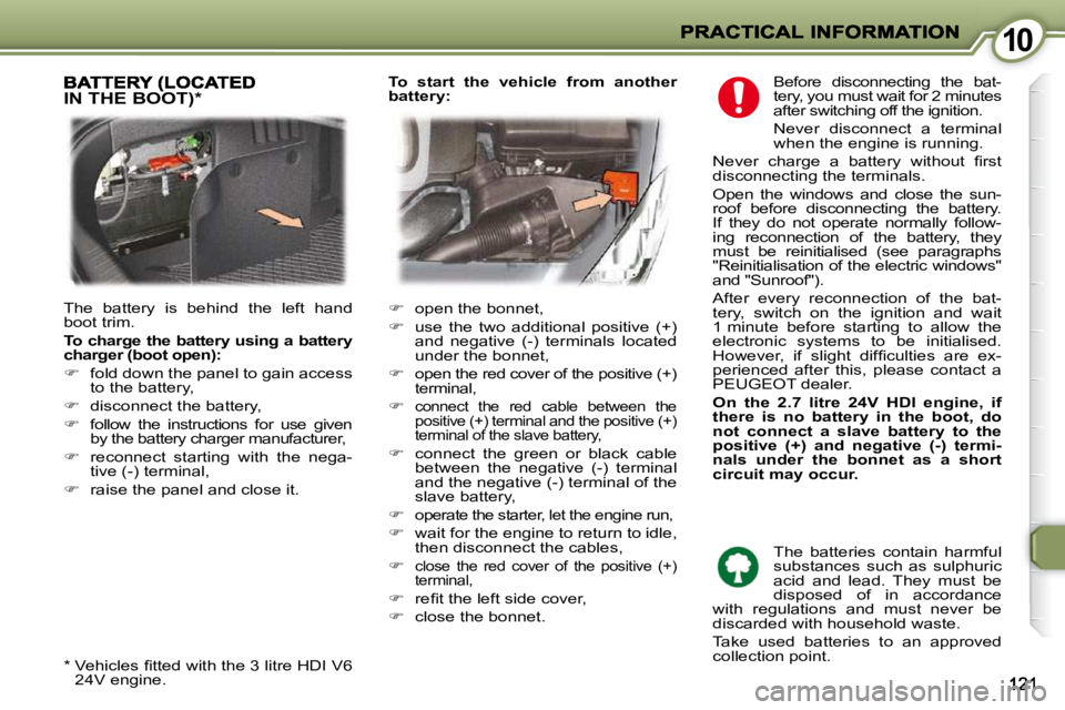 PEUGEOT 407 C 2010  Owners Manual 1010
� �B�e�f�o�r�e�  �d�i�s�c�o�n�n�e�c�t�i�n�g�  �t�h�e�  �b�a�t�- 
�t�e�r�y�,� �y�o�u� �m�u�s�t� �w�a�i�t� �f�o�r� �2� �m�i�n�u� �t�e�s� 
�a�f�t�e�r� �s�w�i�t�c�h�i�n�g� �o�f�f� �t�h�e� �i�g�n�i�t�