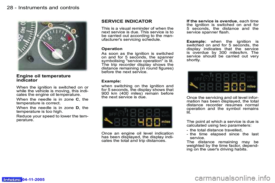 PEUGEOT 407 C 2005  Owners Manual �I�n�s�t�r�u�m�e�n�t�s� �a�n�d� �c�o�n�t�r�o�l�s�2�8 �-
�0�4�-�1�1�-�2�0�0�5
�2�9�I�n�s�t�r�u�m�e�n�t�s� �a�n�d� �c�o�n�t�r�o�l�s�-
�0�4�-�1�1�-�2�0�0�5
�S�E�R�V�I�C�E� �I�N�D�I�C�A�T�O�R
�T�h�i�s� �i