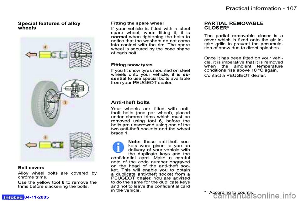 PEUGEOT 407 C DAG 2005  Owners Manual �P�r�a�c�t�i�c�a�l� �i�n�f�o�r�m�a�t�i�o�n�1�0�6 �-
�0�4�-�1�1�-�2�0�0�5
�1�0�7�P�r�a�c�t�i�c�a�l� �i�n�f�o�r�m�a�t�i�o�n�-
�0�4�-�1�1�-�2�0�0�5
�B�o�l�t� �c�o�v�e�r�s 
�A�l�l�o�y�  �w�h�e�e�l�  �b�o�