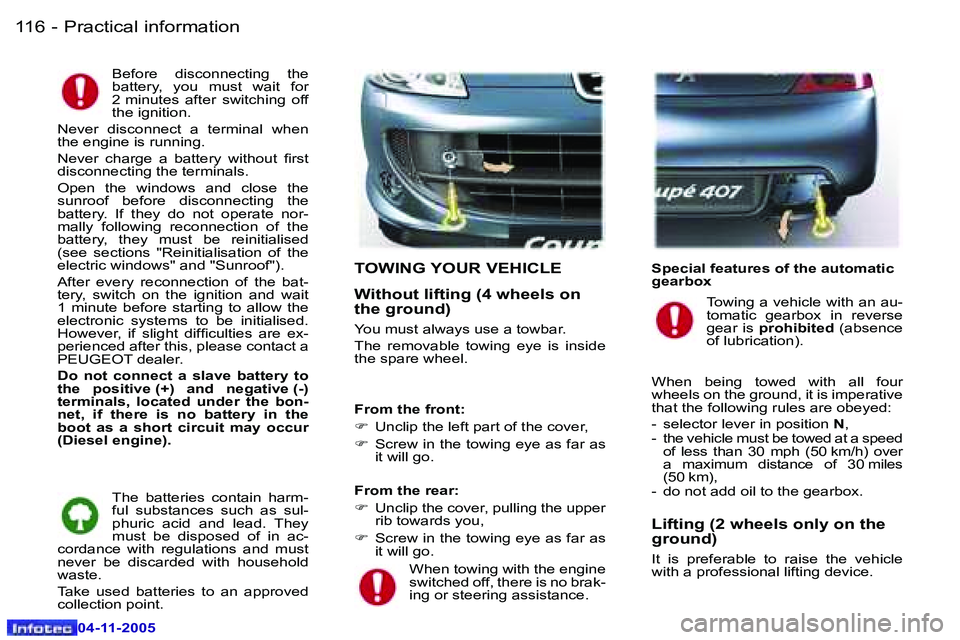 PEUGEOT 407 C DAG 2005  Owners Manual �P�r�a�c�t�i�c�a�l� �i�n�f�o�r�m�a�t�i�o�n�1�1�6 �-
�0�4�-�1�1�-�2�0�0�5
�1�1�7�P�r�a�c�t�i�c�a�l� �i�n�f�o�r�m�a�t�i�o�n�-
�0�4�-�1�1�-�2�0�0�5
�B�e�f�o�r�e�  �d�i�s�c�o�n�n�e�c�t�i�n�g�  �t�h�e�  
�