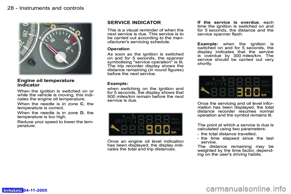 PEUGEOT 407 C DAG 2005  Owners Manual �I�n�s�t�r�u�m�e�n�t�s� �a�n�d� �c�o�n�t�r�o�l�s�2�8 �-
�0�4�-�1�1�-�2�0�0�5
�2�9�I�n�s�t�r�u�m�e�n�t�s� �a�n�d� �c�o�n�t�r�o�l�s�-
�0�4�-�1�1�-�2�0�0�5
�S�E�R�V�I�C�E� �I�N�D�I�C�A�T�O�R
�T�h�i�s� �i