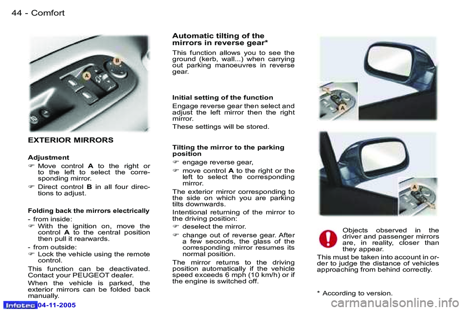 PEUGEOT 407 C DAG 2005  Owners Manual �4�4 �-
�0�4�-�1�1�-�2�0�0�5
�4�5
�-
�0�4�-�1�1�-�2�0�0�5
�E�X�T�E�R�I�O�R� �M�I�R�R�O�R�S
�A�u�t�o�m�a�t�i�c� �t�i�l�t�i�n�g� �o�f� �t�h�e�  
�m�i�r�r�o�r�s� �i�n� �r�e�v�e�r�s�e� �g�e�a�r�*
�T�h�i�s