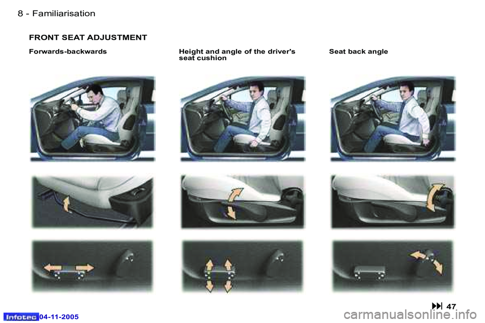 PEUGEOT 407 C DAG 2005  Owners Manual �-
�0�4�-�1�1�-�2�0�0�5
�9
�-
�0�4�-�1�1�-�2�0�0�5
�H�e�i�g�h�t� �a�n�d� �a�n�g�l�e� �o�f� �t�h�e� �d�r�i�v�e�r�'�s�  
�s�e�a�t� �c�u�s�h�i�o�n �S�e�a�t� �b�a�c�k� �a�n�g�l�e
�F�o�r�w�a�r�d�s�-�b�