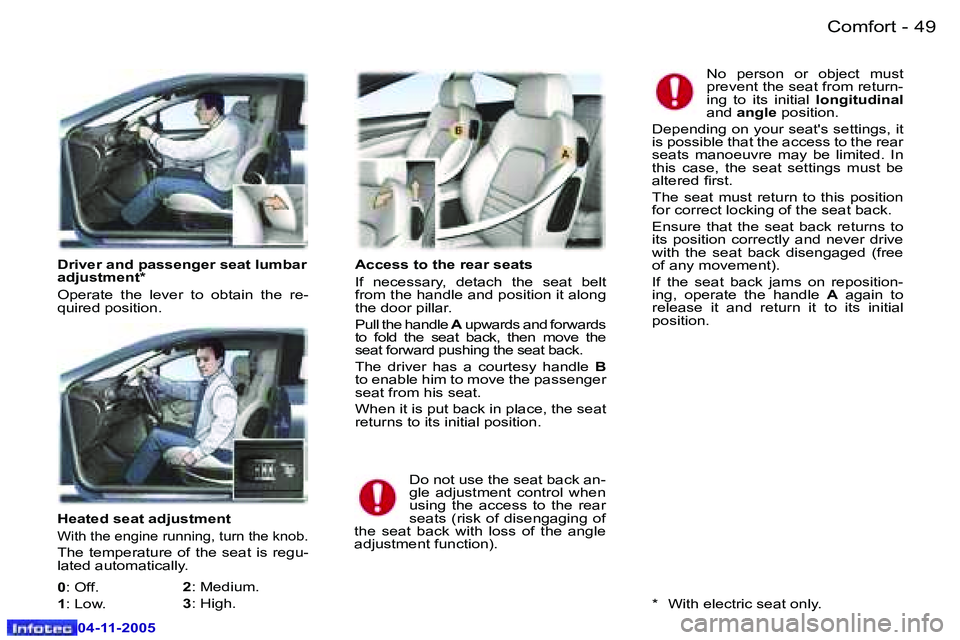 PEUGEOT 407 C DAG 2005  Owners Manual �4�8 �-
�0�4�-�1�1�-�2�0�0�5
�4�9
�-
�0�4�-�1�1�-�2�0�0�5
�H�e�a�t�e�d� �s�e�a�t� �a�d�j�u�s�t�m�e�n�t
�W�i�t�h� �t�h�e� �e�n�g�i�n�e� �r�u�n�n�i�n�g�,� �t�u�r�n� �t�h�e� �k�n�o�b�.
�T�h�e� �t�e�m�p�e