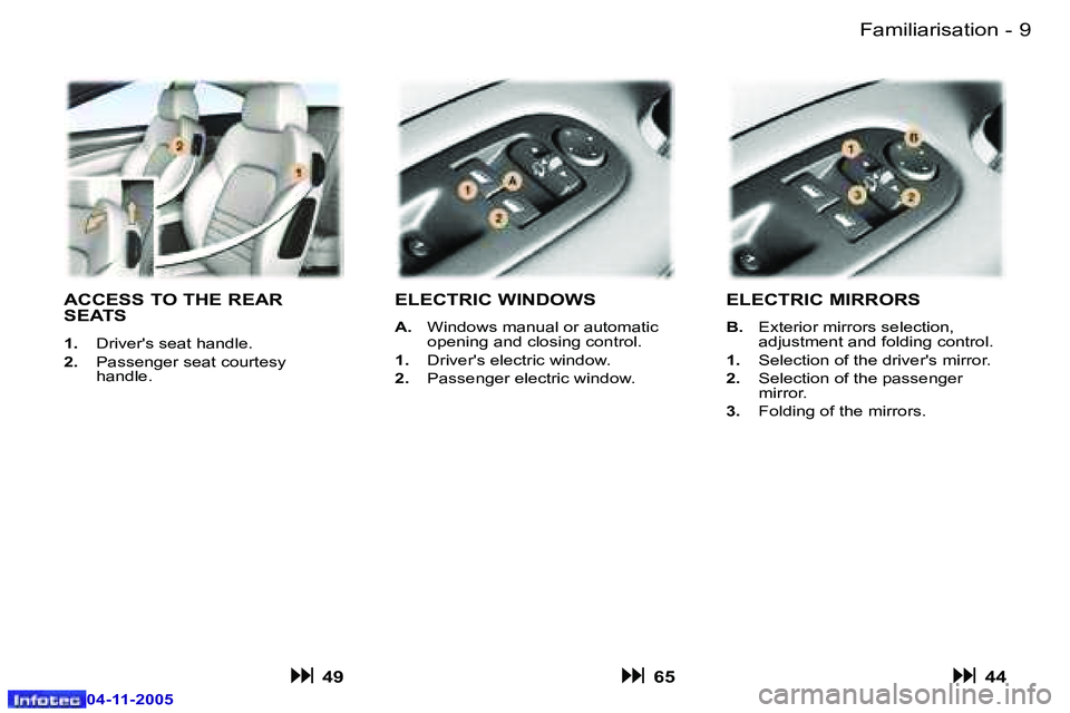 PEUGEOT 407 C DAG 2005  Owners Manual �-
�0�4�-�1�1�-�2�0�0�5
�9
�-
�0�4�-�1�1�-�2�0�0�5
�A�C�C�E�S�S� �T�O� �T�H�E� �R�E�A�R�  
�S�E�A�T�S
�1�. �  �D�r�i�v�e�r�'�s� �s�e�a�t� �h�a�n�d�l�e�.
�2�. �  �P�a�s�s�e�n�g�e�r� �s�e�a�t� �c�o�