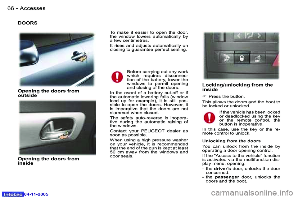PEUGEOT 407 C DAG 2005  Owners Manual �6�6 �-
�0�4�-�1�1�-�2�0�0�5
�6�7
�-
�0�4�-�1�1�-�2�0�0�5
�D�O�O�R�S
�O�p�e�n�i�n�g� �t�h�e� �d�o�o�r�s� �f�r�o�m�  
�o�u�t�s�i�d�e
�O�p�e�n�i�n�g� �t�h�e� �d�o�o�r�s� �f�r�o�m�  
�i�n�s�i�d�e
�L�o�c�