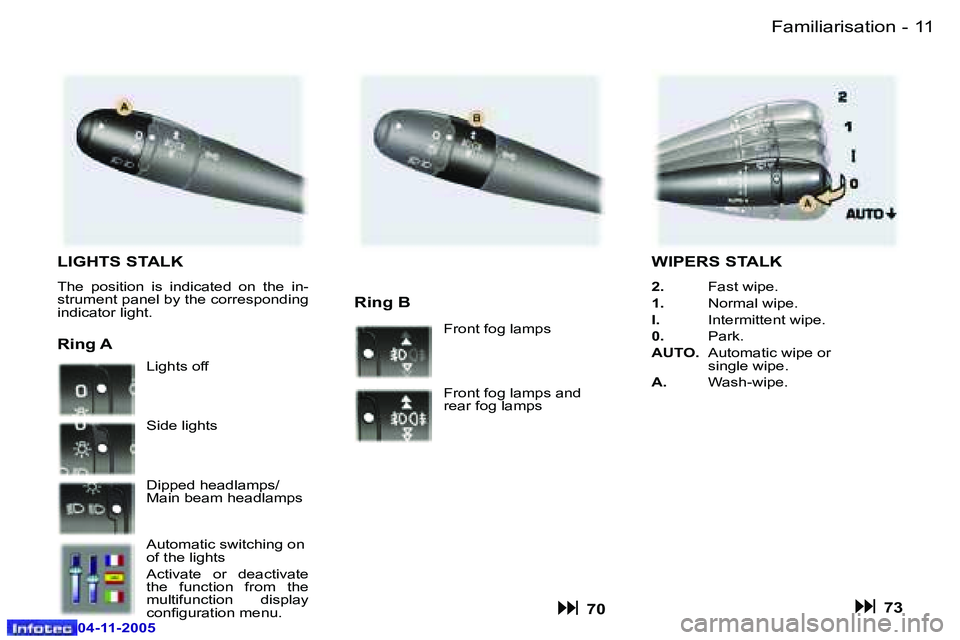 PEUGEOT 407 C DAG 2005  Owners Manual �1�0 �-
�0�4�-�1�1�-�2�0�0�5
�1�1
�-
�0�4�-�1�1�-�2�0�0�5
�L�I�G�H�T�S� �S�T�A�L�K
�T�h�e�  �p�o�s�i�t�i�o�n�  �i�s�  �i�n�d�i�c�a�t�e�d�  �o�n�  �t�h�e�  �i�n�- 
�s�t�r�u�m�e�n�t� �p�a�n�e�l� �b�y� �