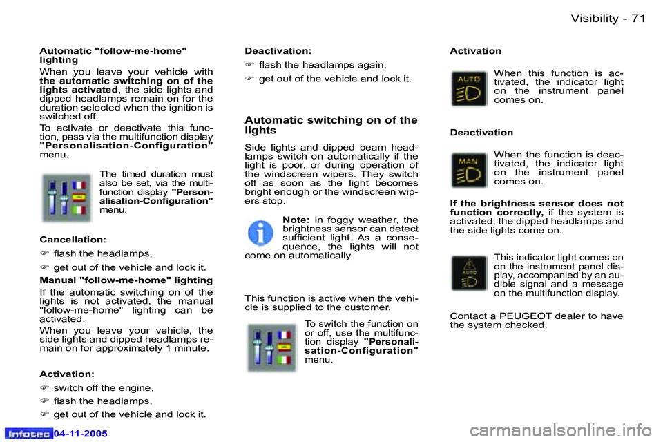 PEUGEOT 407 C DAG 2005  Owners Manual �7�0 �-
�0�4�-�1�1�-�2�0�0�5
�7�1
�-
�0�4�-�1�1�-�2�0�0�5
�T�h�e�  �t�i�m�e�d�  �d�u�r�a�t�i�o�n�  �m�u�s�t 
�a�l�s�o�  �b�e�  �s�e�t�,�  �v�i�a�  �t�h�e�  �m�u�l�t�i�-
�f�u�n�c�t�i�o�n�  �d�i�s�p�l�a