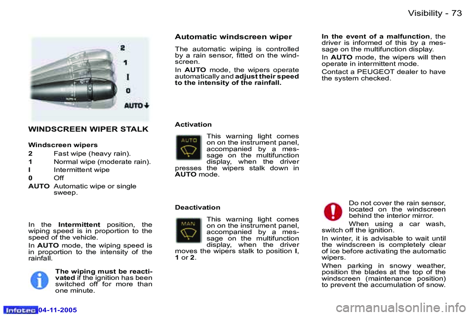 PEUGEOT 407 C DAG 2005  Owners Manual �7�2 �-
�0�4�-�1�1�-�2�0�0�5
�7�3
�-
�0�4�-�1�1�-�2�0�0�5
�W�I�N�D�S�C�R�E�E�N� �W�I�P�E�R� �S�T�A�L�K
�W�i�n�d�s�c�r�e�e�n� �w�i�p�e�r�s 
�2� 
�F�a�s�t� �w�i�p�e� �(�h�e�a�v�y� �r�a�i�n�)�.
�1� 
�N�o