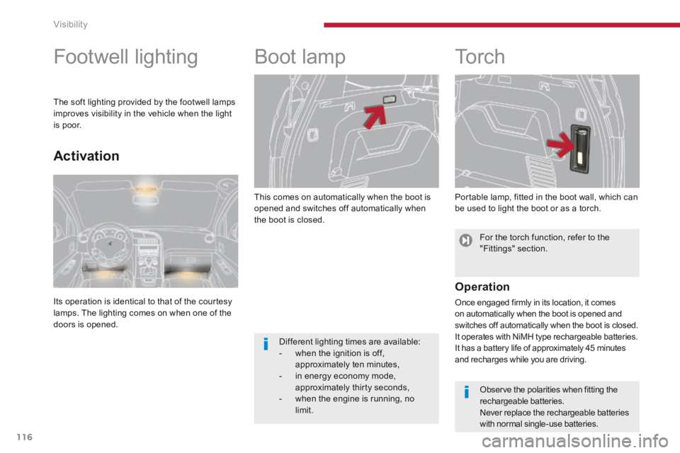 PEUGEOT 5008 2014 Owners Manual Visibility
116
This comes on automatically when the boot is opened and switches off automatically when the boot is closed.
Boot lamp
To r c h
Portable lamp, fitted in the boot wa PEUGEOT 5008 2014 Owners Manual Visibility
116
This comes on automatically when the boot is opened and switches off automatically when the boot is closed.
Boot lamp
To r c h
Portable lamp, fitted in the boot wa